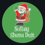 Sticker Rond Nollaig Shona Duit Irish Christmas Père Noël<br><div class="desc">Autocollant Nollaig Shona Duit Irish Christmas Père Noël. Dites Joyeux Noël en irlandais avec ce mignon et dessin animé Père Noël. Parfait pour une fête de Noël irlandaise.</div>