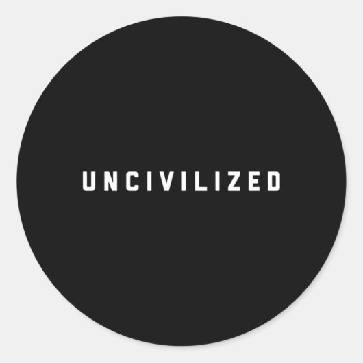 Sticker Rond Non civilisé (Devant)