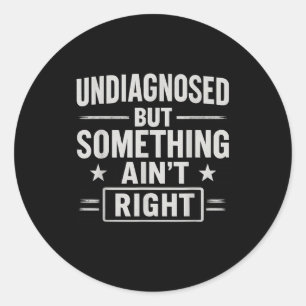 Sticker Rond Non Diagnostiqué Mais Soing Aint Droite Drôle Soin