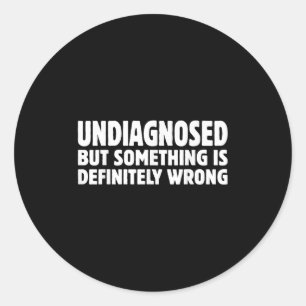 Sticker Rond Non Diagnostiqué, Mais Soing Est Sans Aucun Doute