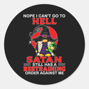 Sticker Rond Non je ne peux pas aller en enfer Satan a toujours