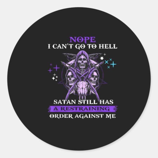 Sticker Rond Nope I Can't Go To Hell Satan Still Has A Restrain (Devant)