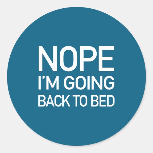 Sticker Rond Nope Im Going Back To Bed - Funny Lazy Pajamas Quo (Devant)
