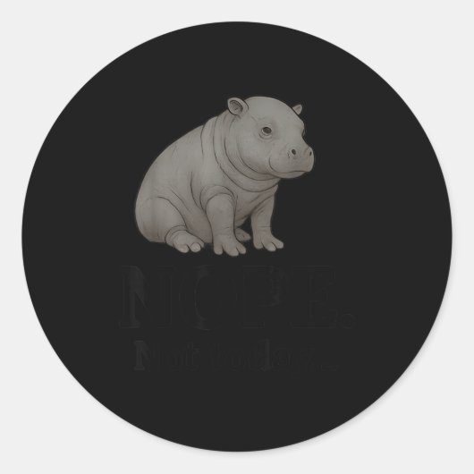 Sticker Rond Nope Not Today Cute Mars The Hip Funny Lazy Quote  (Devant)