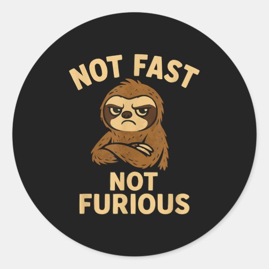 Sticker Rond Not Fast Not Furious, Funny Sltoh (Devant)