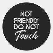 Sticker Rond Not Friendly Do Not Touch Funny Sarcastic Quote  (Devant)