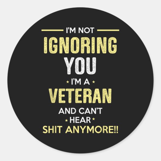 Sticker Rond Not Ignoring I'm Veteran Can't Hear Sh-t Anymore (Devant)
