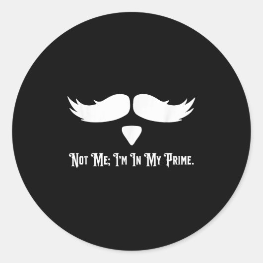Sticker Rond Not Me I'm In My Prime Quotes  (Devant)