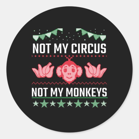 Sticker Rond Not My Circus Not My Monkeys (Devant)