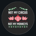 Sticker Rond Not My Circus Not My Monkeys<br><div class="desc">Something doesn't concern you? Then it is not your circus and therefore not your monkeys. So you don't care and you don't care. You'll stay out of it. Such a monkey circus.</div>