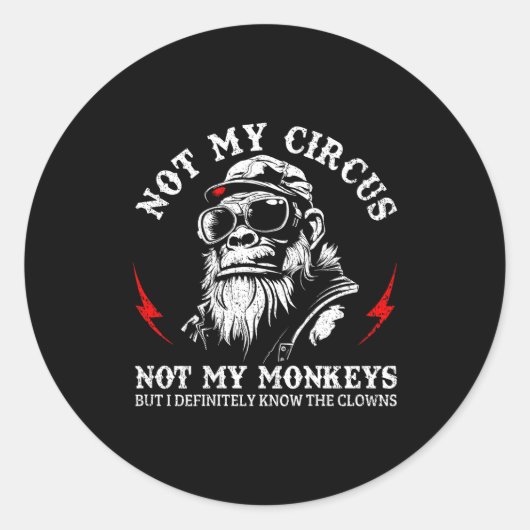 Sticker Rond Not My Circus Not My Monkeys Funny Gorilla Saying  (Devant)