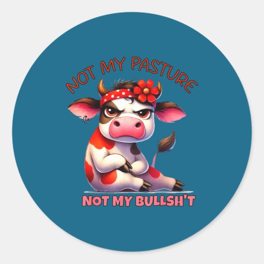 Sticker Rond Not My Pasture Not My Bul Funny Cow Farm Saying Ad (Devant)