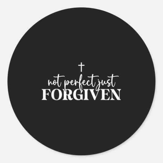 Sticker Rond Not Perfect Just Forgiven (Devant)