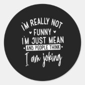 Sticker Rond Not Really Funny I’m Just Mean, Funny Sarcastic Qu (Devant)