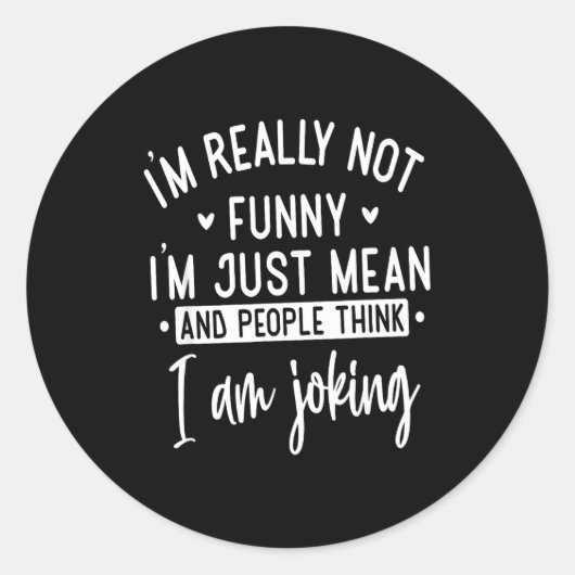Sticker Rond Not Really Funny I’m Just Mean, Funny Sarcastic Qu (Devant)