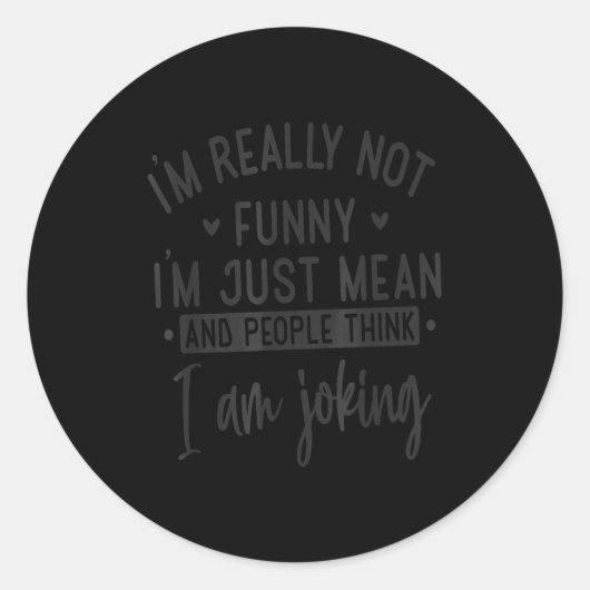 Sticker Rond Not Really Funny I’m Just Mean, Funny Sarcastic Qu (Devant)