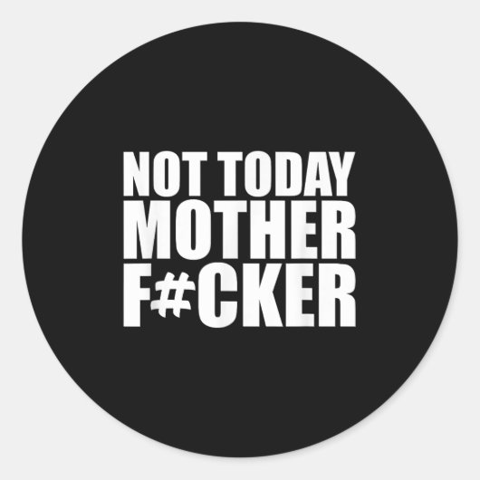 Sticker Rond Not Today Mother Forer - Werful Motivational State (Devant)