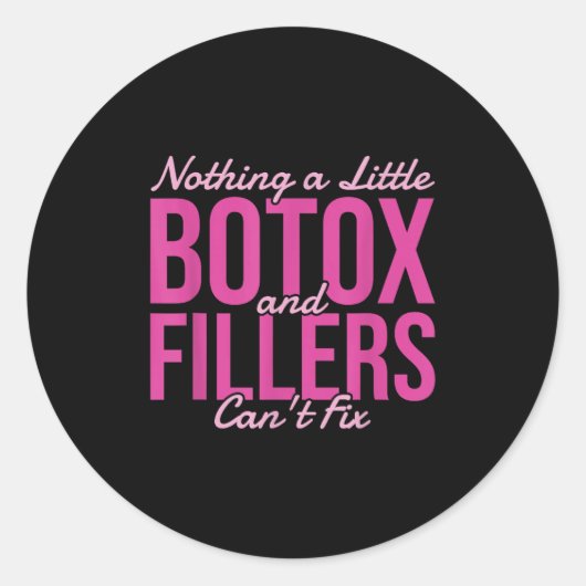 Sticker Rond Nothing A Little Botox And Fillers Can't Fix (Devant)