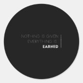 Sticker Rond Nothing Is Given Everything Is Earned Motivational (Devant)