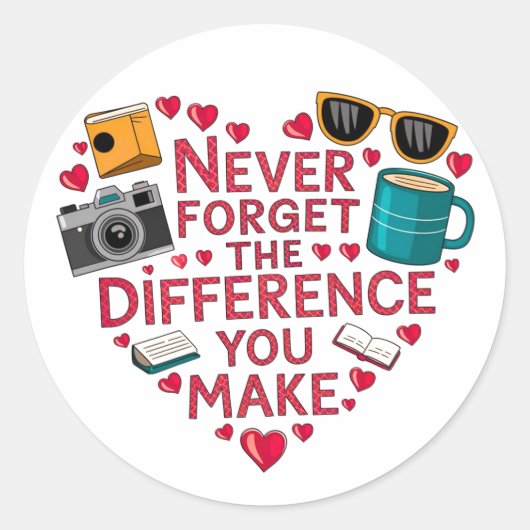 Sticker Rond N'Oubliez Jamais La Différence Que Vous Faites, Me (Devant)