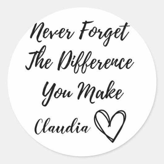 Sticker Rond N'Oubliez Jamais La Différence Que Vous Faites Per (Devant)