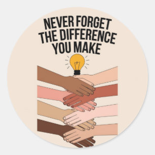 Sticker Rond N'oubliez Jamais La Différence Que Vous Faites, Re