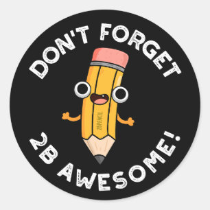 Sticker Rond N'oubliez pas 2B Awesome amusant crayon pun sombre