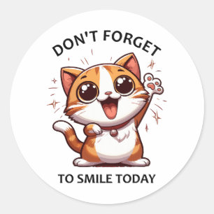 Sticker Rond N'oubliez pas de sourire aujourd'hui drôle Chat He