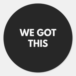 Sticker Rond Nous avons ça - Chemises de motivation