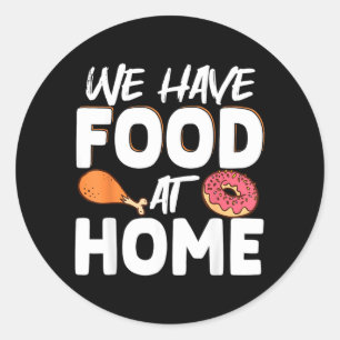 Sticker Rond Nous avons de la nourriture à la maison
