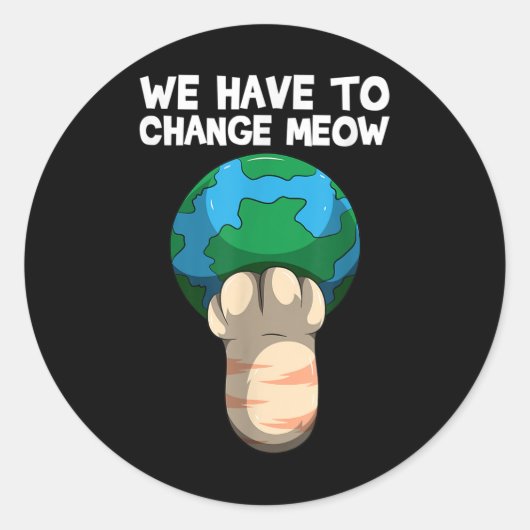 Sticker Rond Nous Devons Changer Comment Sauver Le Monde Chat (Devant)