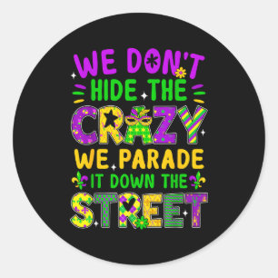 Sticker Rond Nous ne cachons pas la folie Nous la paradons dans