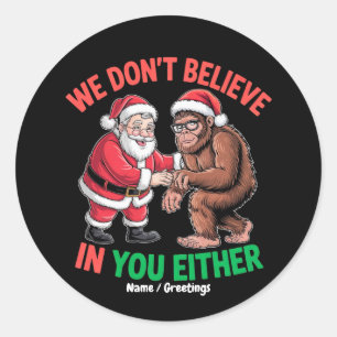 Sticker Rond Nous ne croyons pas en vous soit drôle Bigfoot Chr
