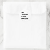 Sticker Rond Nous Parlons De Pratique (Sac)