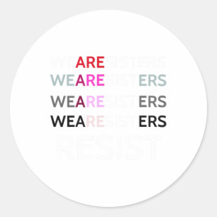 Sticker Rond Nous Sommes Soeurs Résistent À La Femme Féministe