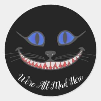 Sticker Rond Nous sommes tous morts ici Cheshire Cat Wonderland