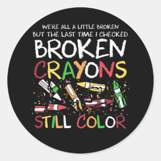 Sticker Rond Nous sommes tous un peu cassés, mais la Dernière f