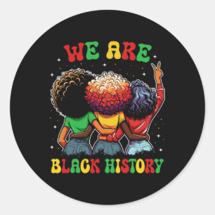 Sticker Rond Nous Sommes Une Histoire Noire Fière Des Noirs Afr