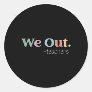 Sticker Rond Nous Sortons Enseignants Fin De L'Année Scolaire J