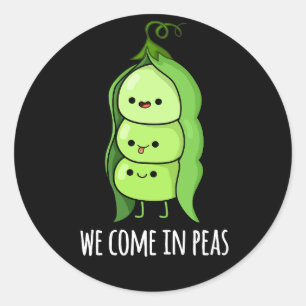 Sticker Rond Nous Venons Dans Les Pois Drôle Pun De Pois Pun Da