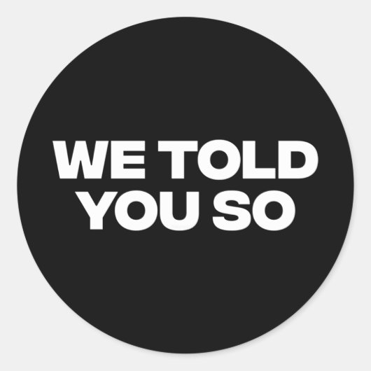 Sticker Rond Nous Vous Avons Dit 1 (Devant)