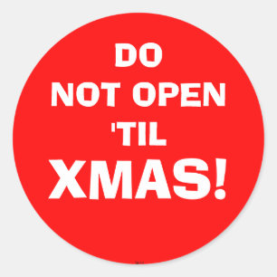 Sticker Rond N'OUVREZ PAS 'TIL, XMAS ! -Autocollant
