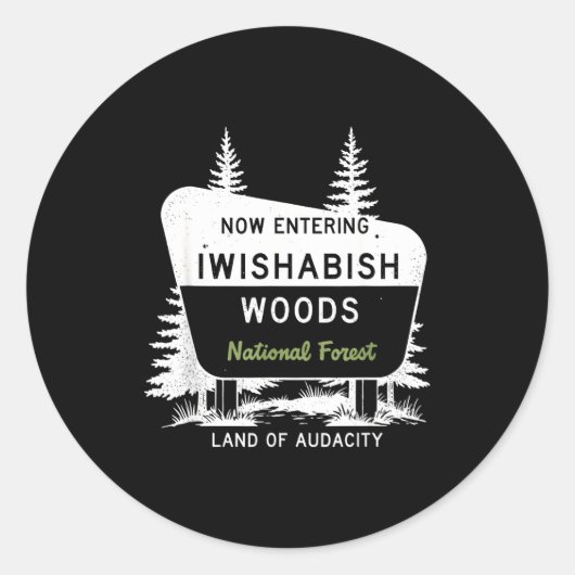 Sticker Rond Now Entering Iwishabish Woods National Forest  (Devant)
