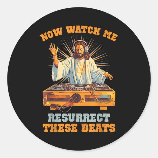 Sticker Rond Now Watch Me Resurrect These Beats Jesus Music  (Devant)