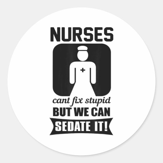 Sticker Rond Nurse Can't Fix Stud But We Can Sedate It - Funny  (Devant)