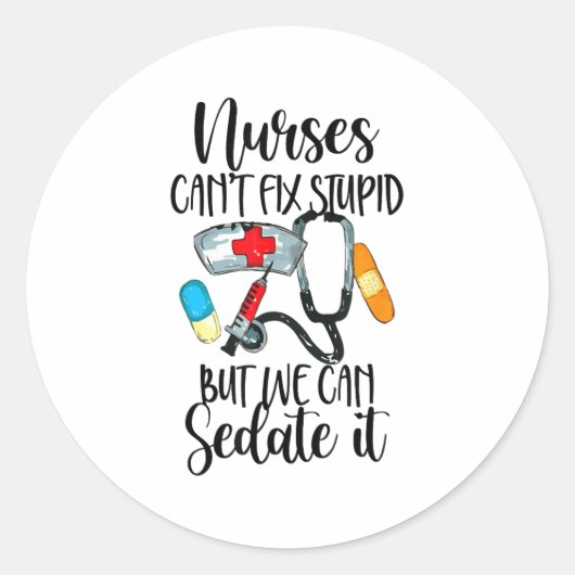 Sticker Rond Nurse Can't Fix Stud But We Can Sedate It Nurselif (Devant)