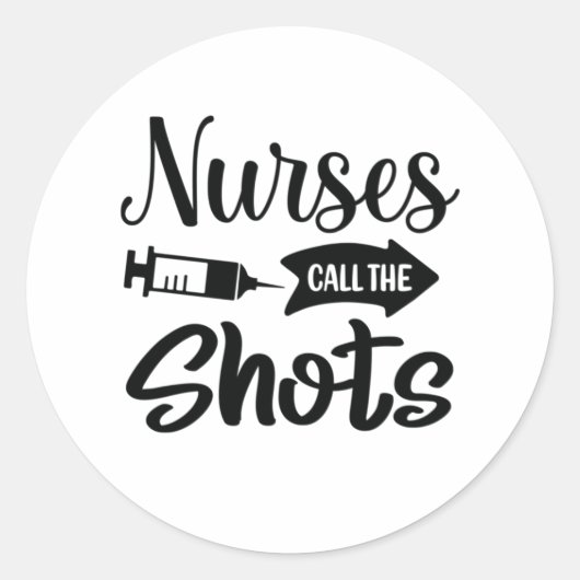 Sticker Rond Nurse Gift Nurses Call The Shots (Devant)