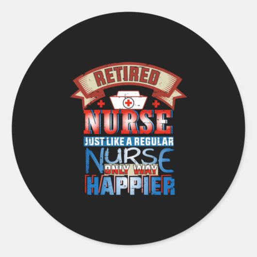 Sticker Rond Nurse Gift | Retired Nurse Just Like A Reguular (Devant)