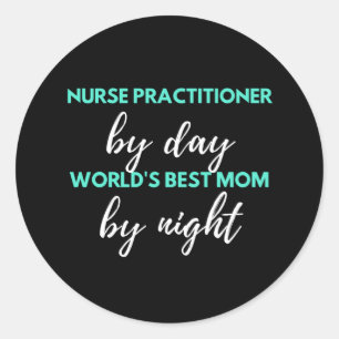 Sticker Rond Nurse Praticien par jour la meilleure maman du mon