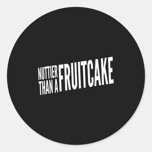 Sticker Rond Nuttier Than A Fruitcake Funny Novelty Sarcastic H (Devant)